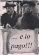 e tu paghi...